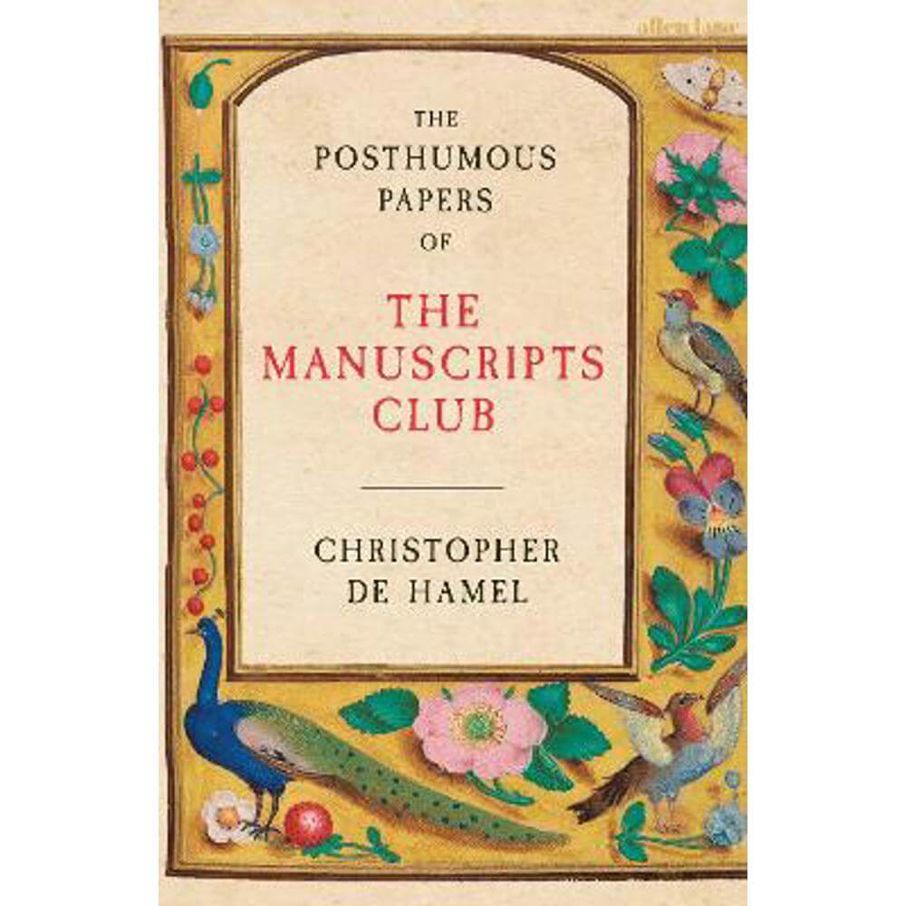 The Posthumous Papers of the Manuscripts Club (Hardback) - Christopher de Hamel